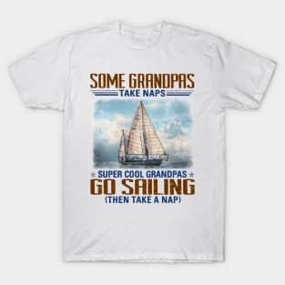 Some Grandpas Take Naps Super Cool Grandpas Go Sailing T-Shirt